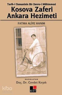 Kosova Zaferi Ankara Hezimeti; Tarih-i Osmani'nin Bir Devre-i Mühimmesi