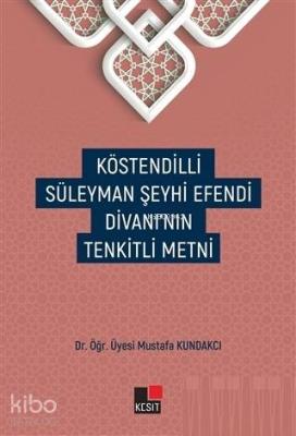 Köstendilli Süleyman Şeyhi Efendi Divanı'nın Tenkitli Metni