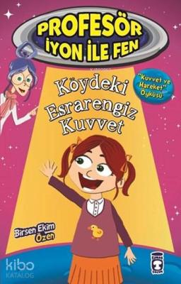 Köydeki Esrarengiz Kuvvet - Kuvvet ve Hareket; Profesör İyon ile Fen, 9+ Yaş