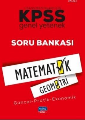 KPSS Genel Yetenek MATEMATİK-GEOMETRİ Soru Bankası Lisans Mezunları İçin / Güncel-Pratik-Ekonomik