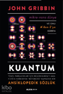 Kuantum ;Temel Parçacıklar İçin Düşünülmüş Ama Fiziğin Neredeyse "Bütününü" Kapsayan Bir Ansiklopedik Sözlük