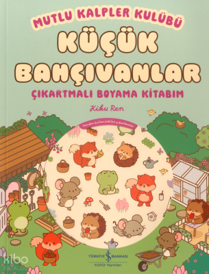 Küçük Bahçıvanlar;Mutlu Kalpler Kulübü Çıkartmalı Boyama Kitabım Kiku 