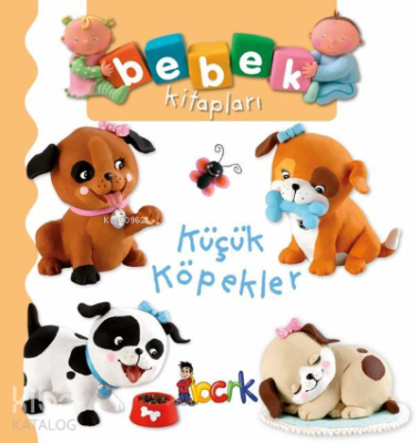 Küçük Köpekler - Bebek Kitapları 1. Seri