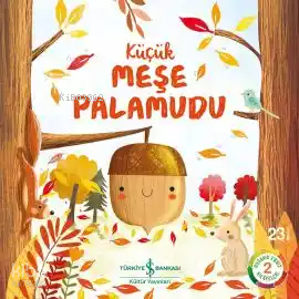 Küçük Meşe Palamudu - Doğanın Eşsiz Hikayeleri 2 Melanie Joyce