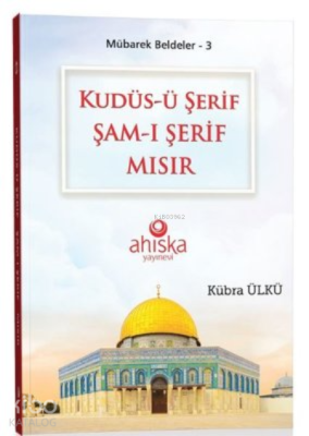 Kudüs-ü Şerif Şam-ı Şerif Mısır - Mübarek Beldeler 3