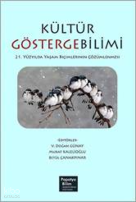 Kültür Göstergebilimi: 21. Yüzyılda Yaşam Biçimlerinin Çözümlenmesi Ko
