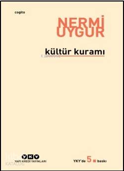 Kültür Kuramı; Bütün Yapıtlarına Doğru Nermi Uygur