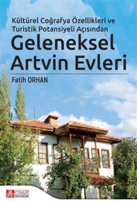 Kültürel Coğrafya Özellikleri ve Turistik Potansiyeli Açısından Geleneksel Artvin Evleri