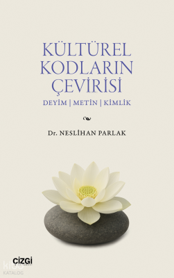 Kültürel Kodların Çevirisi;Deyim - Metin - Kimlik