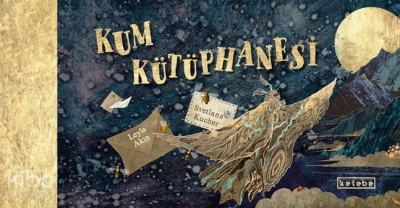 Kum Kütüphanesi (Ciltli) Leyla Akın