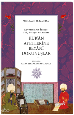 Kur’an Ayetlerine Beyani Dokunuşlar Fâdıl Salih Sâmarrâî