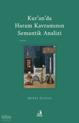 Kur’an’da Haram Kavramının Semantik Analizi