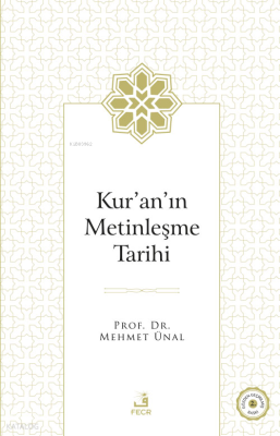 Kur’ân’ın Metinleşme Tarihi Mehmet Ünal
