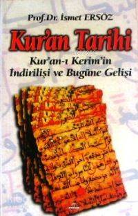 Kur´an Tarihi; Kur'an'ı Kerimin İndirilişi ve Bugüne Gelişi
