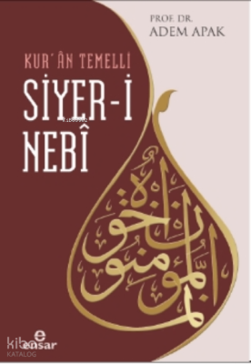 Kur’ân Temelli Siyer-i Nebi Adem Apak
