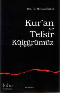 Kur'an ve Tefsir Kültürümüz Mustafa Öztürk