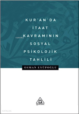 Kur’anda İtaat Kavramının Sosyal Psikolojik Tahlili
