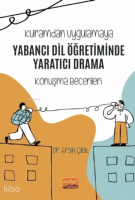 Kuramdan Uygulamaya - Yabancı Dil Öğretiminde Yaratıcı Drama (Konuşma 