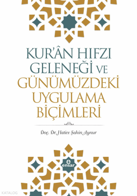 Kur'an Hıfzı Geleneği Ve Günümüzdeki Uygulama Biçimleri