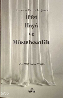 Kur'an-ı Kerim Işığında İffet Haya ve Müstehcenlik Mustafa Aygen