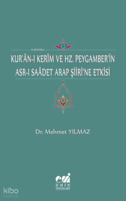 Kur'ân-ı Kerîm ve Hz. Peygaber'in Asr-ı Saâdet Arap Şiiri'ne Etkisi