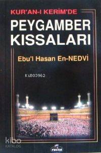 Kur'an-ı Kerim'de Peygamber Kıssaları Ebu`l Hasan Ali En-Nedvi