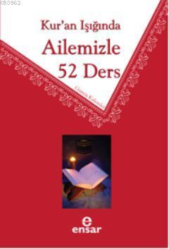 Kur'an Işığında Ailemizle 52 Ders