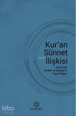 Kur'an Sünnet İlişkisi;Kur'anda Risalet ve Sünnet'in Teşrii Değeri