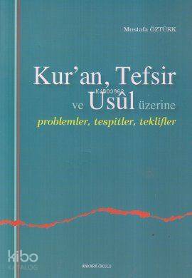 Kur'an, Tefsir ve Usul Üzerine; Problemler, Tespitler, Teklifler
