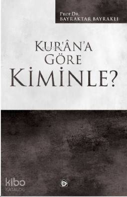 Kur'an'a Göre Kiminle?