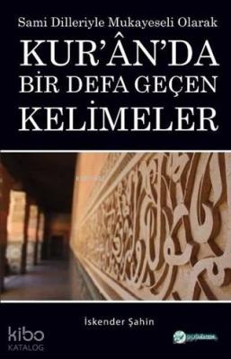 Kur'an'da Bir Defa Geçen Kelimeler Sami Dilleriyle Muklayeseli Olarak