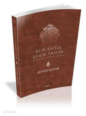 Kur'ân'da Edebî Tasvîr; et-Tasvîru'l-Fennî fî'l-Qur'ân