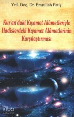 Kur'an'daki Kıyamet Alametleriyle Hadislerdeki Kıyamet Alametlerinin Karşılaştırılması
