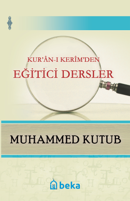 Kur'an-ı Kerim'den Eğitici Dersler Muhammed Kutub
