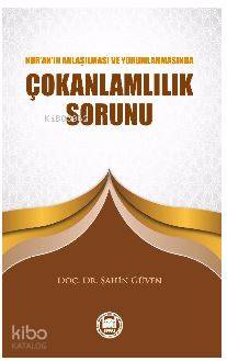 Kur'an'ın Anlaşılması ve Yorumlanmasında Çokanlamlılık Sorunu Şahin Gü
