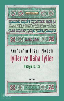 Kur'an'ın İnsan Modeli İyiler ve Daha İyiler Hüseyin K. Ece