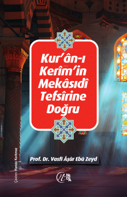 Kur'ân'ın Mekâsıdî Tefsîrine Doğru