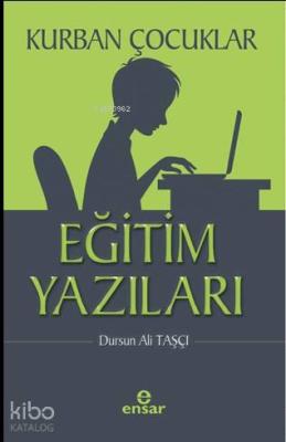 Kurban Çocuklar - Eğitim Yazıları