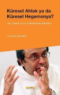 Küresel Ahlak ya da Küresel Hegemonya?; Din, İnsanlık Onuru ve Medeniyetler Etkileşimi