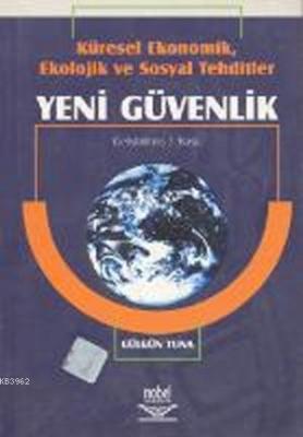 Küresel Ekonomik, Ekolojik ve Sosyal Tehditler Yeni Güvenlik