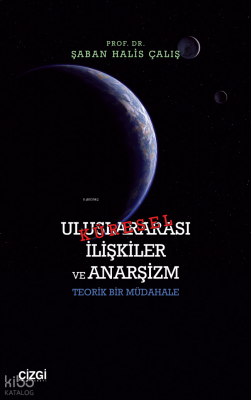 Küresel Uluslararası İlişkiler ve Anarşizm - Teorik Bir Müdahale