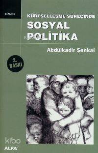 Küreselleşme Sürecinde Sosyal Politika Abdulkadir Şenkal