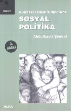 Küreselleşme Sürecinde Sosyal Politika Abdulkadir Şenkal