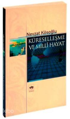 Küreselleşme ve Milli Hayat Nevzat Kösoğlu