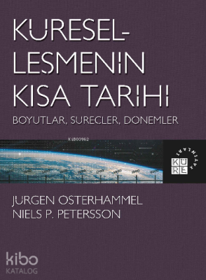 Küreselleşmenin Kısa Tarihi Boyutlar, Süreçler, Dönemler