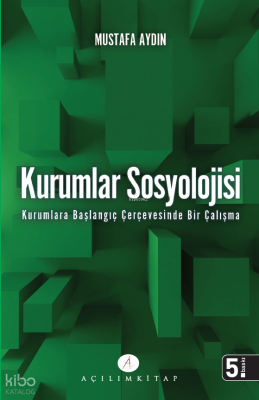 Kurumlar Sosyolojisi; Kurumlara Başlangıç Çerçevesinde Bir Çalışma