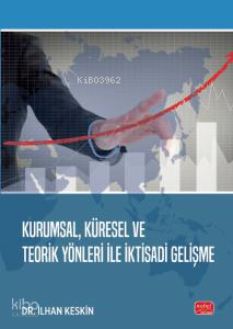 Kurumsal, Küresel Ve Teorik Yönleri İle İktisadi Gelişme
