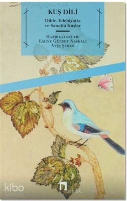 Kuş Dili; Dilde, Edebiyatta ve Sanatta Kuşlar
