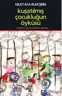 Kuşatılmış Çocukluğun Öyküsü Mustafa Ruhi Şirin