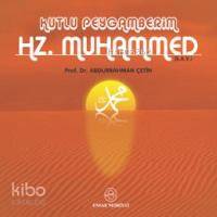 Kutlu Peygamberim Hz. Muhammed Abdurrahman Çetin